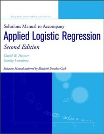Solutions Manual to Accompany Applied Logistic Regression (2nd Edition; Wiley Series in Probability and Statistics)