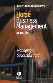 Horse Business Management: Managing a Successful Yard