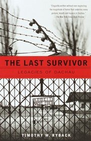 The Last Survivor : Legacies of Dachau