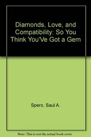 Diamonds, Love, and Compatibility: So You Think You've Got a Gem