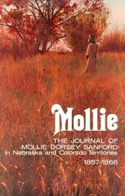 Mollie: The Journal of Mollie Dorsey Sanford in Nebraska and Colorado Territories, 1857-1866