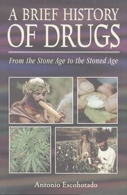 A Brief History of Drugs: From the Stone Age to the Stoned Age