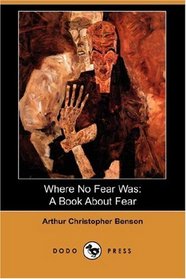 Where No Fear Was: A Book About Fear (Dodo Press)