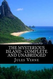 The Mysterious Island - Complete and Unabridged