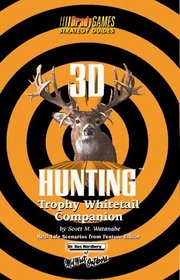 3D Hunting: Trophy Whitetail Official Strategy Guide (Bradygames Strategy Guides)