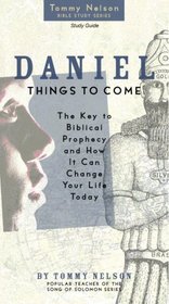 Daniel, Things to Come Study Guide: The Key to Biblical Prophecy and How It Can Change Your Life Today