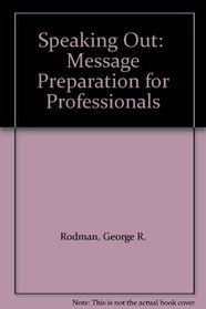 Speaking Out:  Message Preparation for Professionals