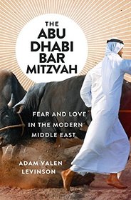 The Abu Dhabi Bar Mitzvah: Fear and Love in the Modern Middle East