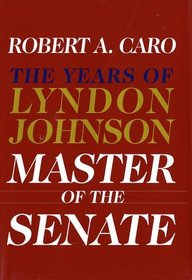 Master of the Senate: The Years of Lyndon Johnson