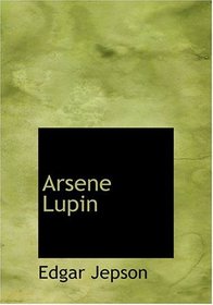 Arsene Lupin (Large Print Edition)