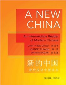 A New China: An Intermediate Reader of Modern Chinese (Revised Edition)