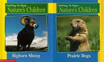 Getting to Know...nature's Children Bighorn Sheep/ Prairie Dogs (Getting to Know... Nature's Children, 14)