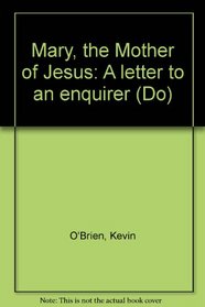 Mary, the Mother of Jesus: A letter to an enquirer (Do)