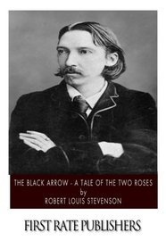 The Black Arrow - A Tale of the Two Roses