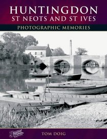 Francis Frith's Huntingdon, St Neots and St Ives (Photographic Memories)