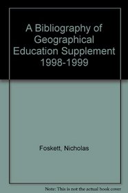 A Bibliography of Geographical Education Supplement 1998-1999