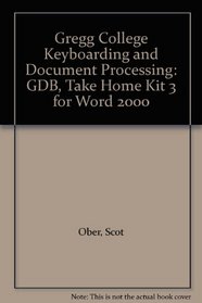Gregg College Keyboarding and Document Processing: GDB, Take Home Kit 3 for Word 2000