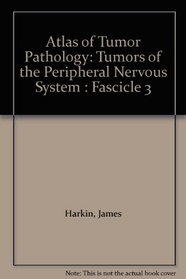 Atlas of Tumor Pathology: Tumors of the Peripheral Nervous System : Fascicle 3