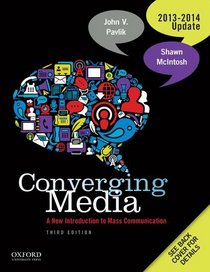 Converging Media 2013-2014 Update: A New Introduction To Mass Communication