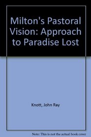 Milton's Pastoral Vision: An Approach to Paradise Lost