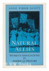 Natural Allies: Women's Associations in American History (Women in American History)