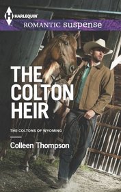 The Colton Heir (Coltons of Wyoming, Bk 5) (Harlequin Romantic Suspense, No 1776)