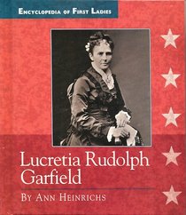 Lucretia Rudolph Garfield: 1832-1918 (Encyclopedia of First Ladies)