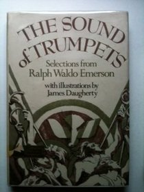 The Sound of Trumpets: Selections from Ralph Waldo Emerson
