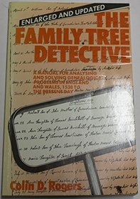 The Family Tree Detective: A Manual for Analysing and Solving Genealogical Problems in England and Wales, 1538 to the Present Day