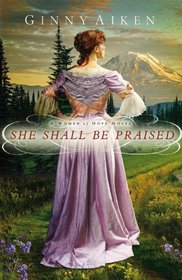 She Shall Be Praised (Women of Hope, Bk 3)