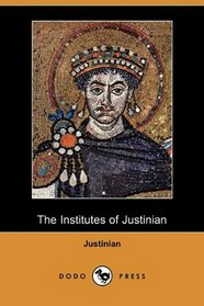 The Institutes of Justinian (Dodo Press)