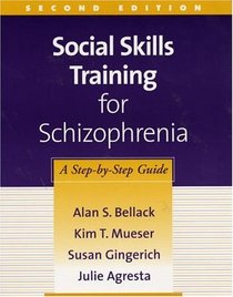Social Skills Training for Schizophrenia, Second Edition : A Step-by-Step Guide