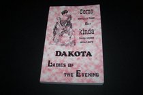 Some Awfully Tame but Kinda Funny Stories about Early Dakota Ladies-of-the-Evening (Ladies of the Evening)