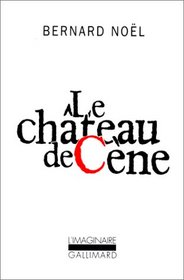 Le Chateau de Cene ; suivi de, Le chateau de Hors ; L'outrage aux mots ; La pornographie (Collection L'imaginaire)