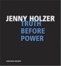 Jenny Holzer: Truth Before Power