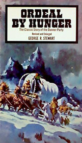 Ordeal by Hunger: The Classic Story of the Donner Party