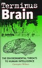 Terminus Brain: The Environmental Threats to Human Intelligence (Global Issues)