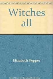 Witches all: A treasury from past editions of the Witches' almanac