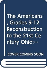Mcdougal Littell the Americans Reconstruction to the 21st Century Ohio Student Edition 2008