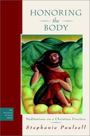 Honoring the Body: Meditations on a Christian Practice