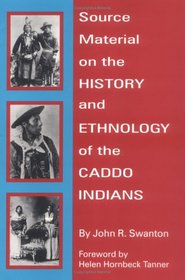 Source Material on the History and Ethnology of the Caddo Indians