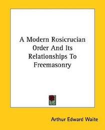 A Modern Rosicrucian Order and Its Relationships to Freemasonry