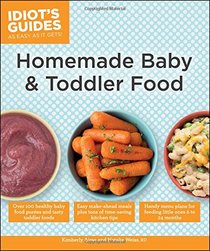 Idiot's Guides: Homemade Baby & Toddler Food