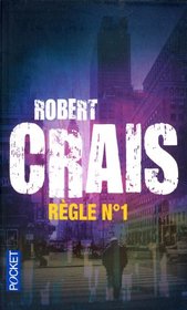 Regle numero un (The First Rule) (Elvis Cole and Joe Pike, Bk 13) (French Edition)