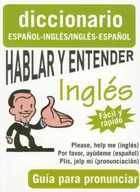 Hablar y Entender Ingles: Guia Para Pronunciar (Spanish Edition)