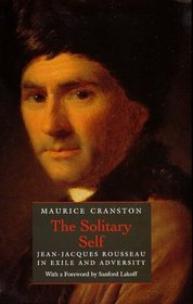 The Solitary Self : Jean-Jacques Rousseau in Exile and Adversity