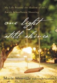 One Light Still Shines: My Life Beyond the Shadow of the Amish Schoolhouse Shooting