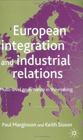 European Integration and Industrial Relations: Multi-Level Governance in the Making