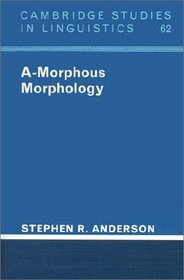 A-Morphous Morphology (Cambridge Studies in Linguistics)
