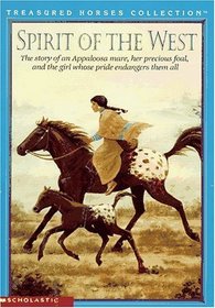 Spirit of the West: The Story of an Appaloosa Mare, Her Percious Foal, and the Girl Whose Pride Endangers Them All (Treasured Horses)